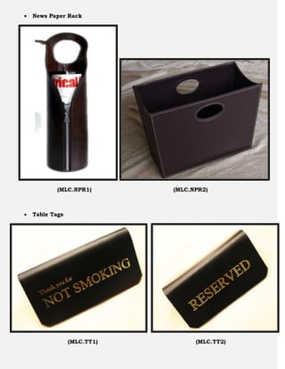    News Paper Rack




            (MLC.NPR1)       (MLC.NPR2)



   Table Tags




                 (MLC.TT1)         (MLC.TT2)
 