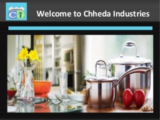 Welcome to Chheda Industries 
 