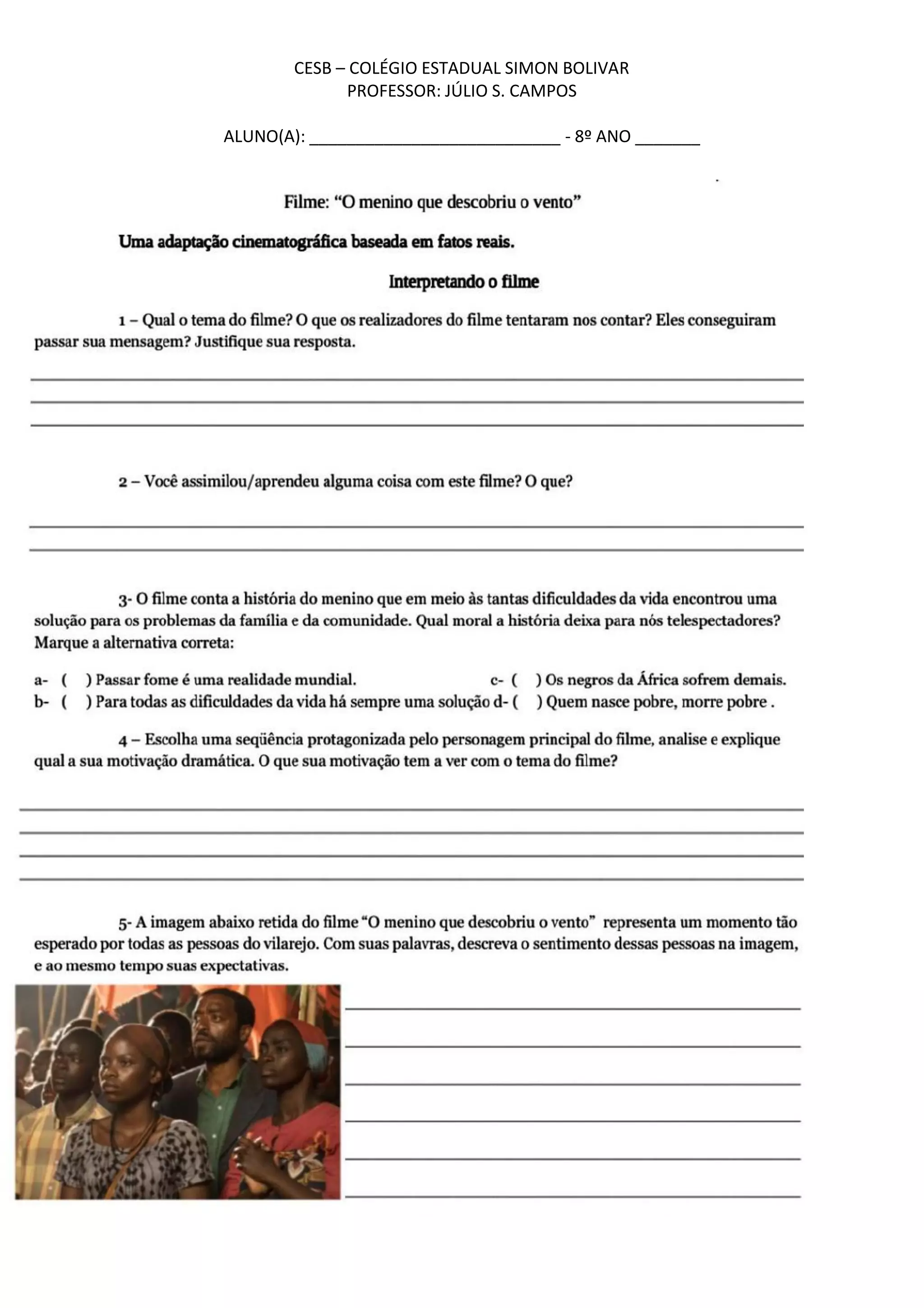 CESB – COLÉGIO ESTADUAL SIMON BOLIVAR
PROFESSOR: JÚLIO S. CAMPOS
ALUNO(A): ___________________________ - 8º ANO _______