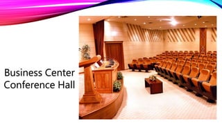 Business Center
Conference Hall
 