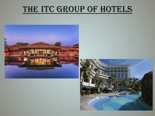 THE ITC GROUP OF HOTELS
 
