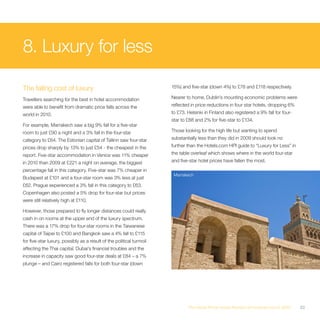 8. Luxury for less

The falling cost of luxury                                            15%) and five-star (down 4%) to £78 and £118 respectively.

Travellers searching for the best in hotel accommodation              Nearer to home, Dublin’s mounting economic problems were
were able to benefit from dramatic price falls across the             reflected in price reductions in four star hotels, dropping 6%
world in 2010.                                                        to £73. Helsinki in Finland also registered a 9% fall for four-
                                                                      star to £88 and 2% for five-star to £134.
For example, Marrakech saw a big 9% fall for a five-star
room to just £90 a night and a 3% fall in the four-star               Those looking for the high life but wanting to spend
category to £64. The Estonian capital of Tallinn saw four-star        substantially less than they did in 2009 should look no
prices drop sharply by 13% to just £54 - the cheapest in the          further than the Hotels.com HPI guide to “Luxury for Less” in
report. Five-star accommodation in Venice was 11% cheaper             the table overleaf which shows where in the world four-star
in 2010 than 2009 at £221 a night on average, the biggest             and five-star hotel prices have fallen the most.
percentage fall in this category. Five-star was 7% cheaper in
                                                                       Marrakech
Budapest at £101 and a four-star room was 3% less at just
£62. Prague experienced a 3% fall in this category to £63.
Copenhagen also posted a 5% drop for four-star but prices
were still relatively high at £110.

However, those prepared to fly longer distances could really
cash in on rooms at the upper end of the luxury spectrum.
There was a 17% drop for four-star rooms in the Taiwanese
capital of Taipei to £100 and Bangkok saw a 4% fall to £115
for five-star luxury, possibly as a result of the political turmoil
affecting the Thai capital. Dubai’s financial troubles and the
increase in capacity saw good four-star deals at £84 – a 7%
plunge – and Cairo registered falls for both four-star (down




                                                                              The Hotel Price Index Review of hotel prices in 2010      33
 