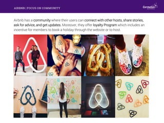 AIRBNB | FOCUS ON COMMUNITY
Airbnb has a community where their users can connect with other hosts, share stories,
ask for ...