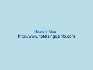 Hotels in Goa
http://www.hotelsingoainfo.com
 