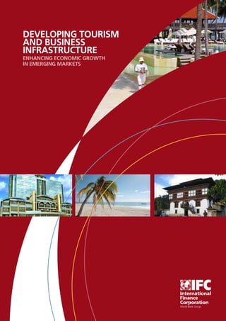 DEVELOPING TOURISM
AND BUSINESS
INFRASTRUCTURE
ENHANCING ECONOMIC GROWTH
IN EMERGING MARKETS
 