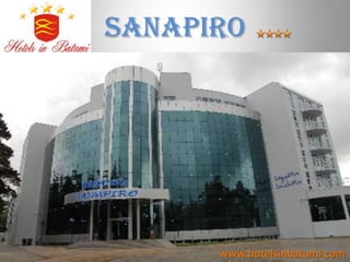 SANAPIRO




      www.hotelsinbatumi.com
 