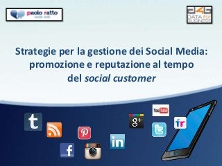 Strategie per la gestione dei Social Media:
   promozione e reputazione al tempo
            del social customer
 