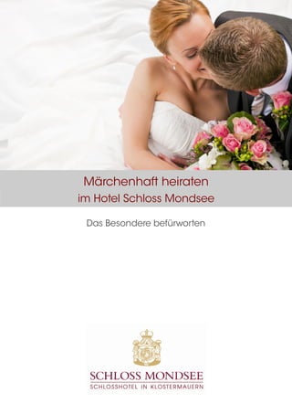 Märchenhaft heiraten
im Hotel Schloss Mondsee

 Das Besondere befürworten
 