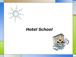 Hotel School
 