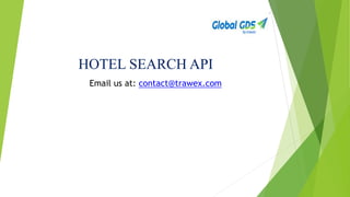 HOTEL SEARCH API
Email us at: contact@trawex.com
 