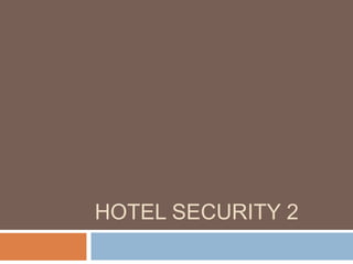 HOTEL SECURITY 2 
 