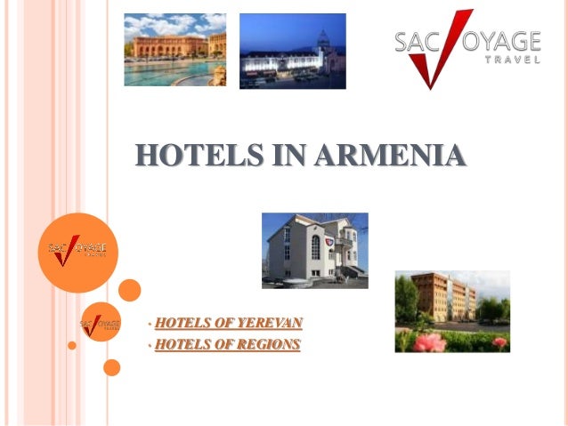 HOTELS IN ARMENIA
• HOTELS OF YEREVAN
• HOTELS OF REGIONS
 