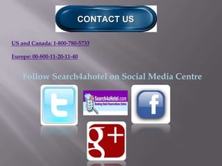 US and Canada: 1-800-780-5733

Europe: 00-800-11-20-11-40


    Follow Search4ahotel on Social Media Centre
 