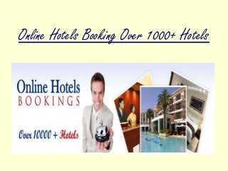 Online Hotels Booking Over 1000+ Hotels
 