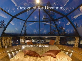 Designed for Dreaming
? Elegant Interiors
? Comfortable Rooms
 