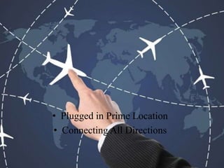 ? Plugged in Prime Location
? Connecting All Directions
 