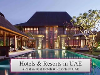 Hotels & Resorts in UAE
#Rest in Best Hotels & Resorts in UAE
 