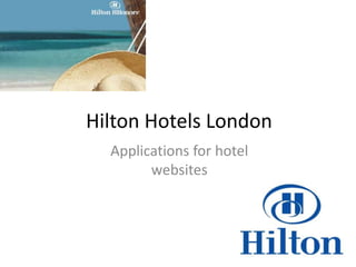 Hilton Hotels London Applications for hotelwebsites 