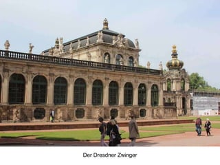 Der Dresdner Zwinger
 