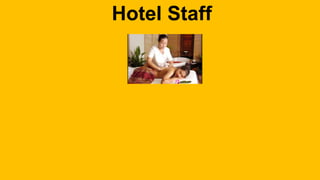 Hotel Staff 
 