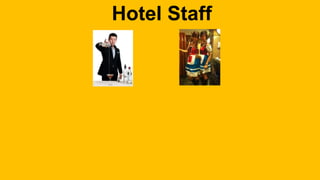 Hotel Staff 
 