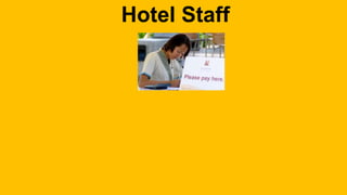 Hotel Staff 
 