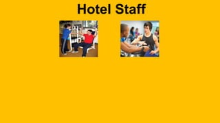 Hotel Staff 
 