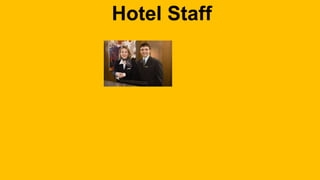 Hotel Staff 
 