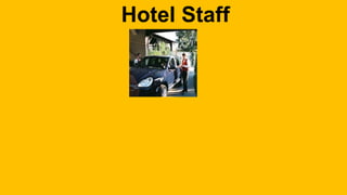 Hotel Staff 
 