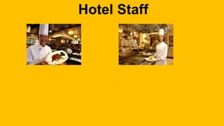 Hotel Staff 
 