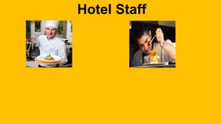 Hotel Staff 
 