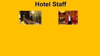 Hotel Staff 
 