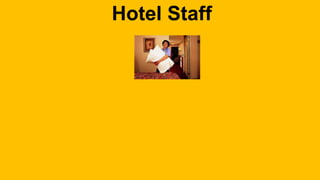 Hotel Staff 
 