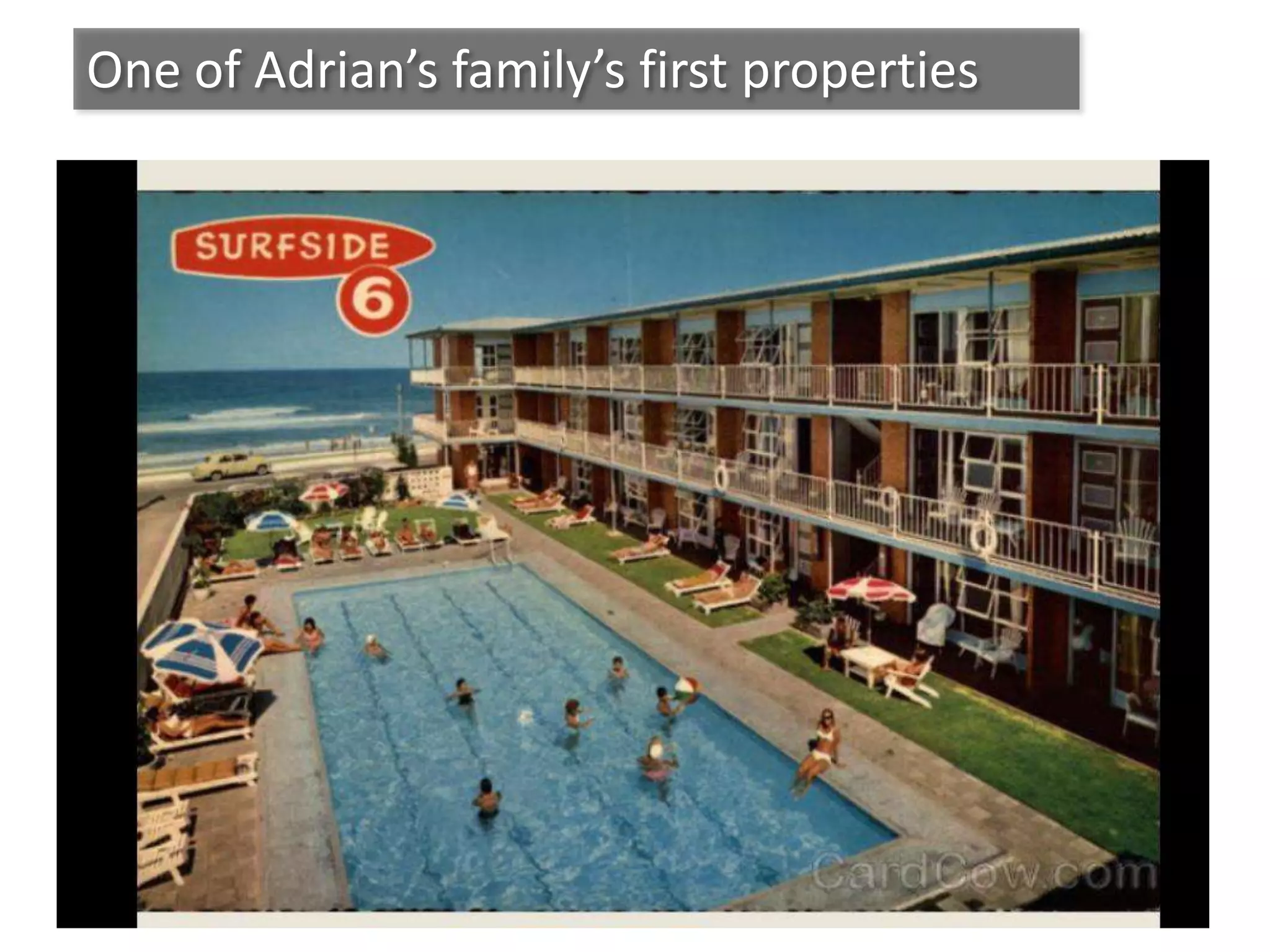 One of Adrian’s family’s first properties
 