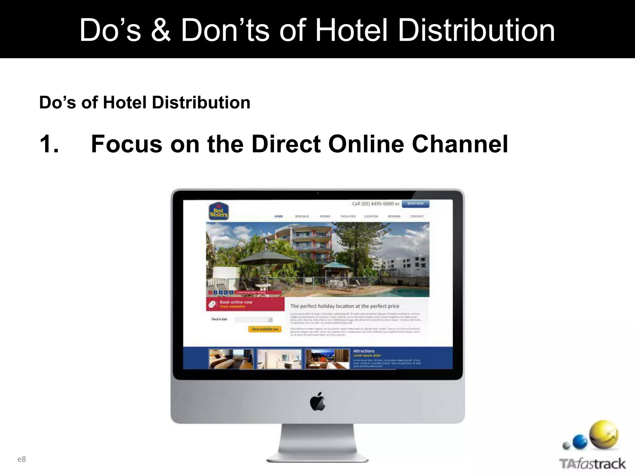 Do’s of Hotel Distribution
1. Focus on the Direct Online Channel
e8
Do’s & Don’ts of Hotel Distribution
 