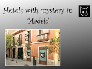 Hotels with mystery in
Madrid
 