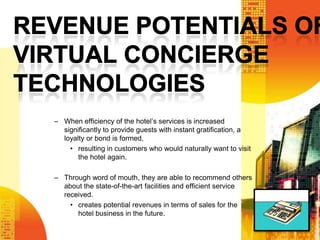 VIRTUAL CONCIERGE TECHNOLOGIES<br />Portable Virtual Concierge<br />Hotel guest is offered a virtual concierge in the form...