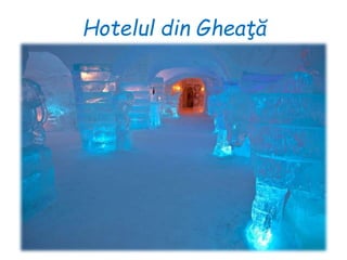 Hotelul din Gheaţă
 