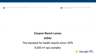 The image cannot be displayed. Your computer may not have enough memory to open the image, or the image may have been corrupted. Restart your computer, and then open the   The image cannot be displayed. Your computer may not have enough memory to open the image, or the image may have
ﬁle again. If the red x still appears, you may have to delete the image and then insert it again.                                                                           been corrupted. Restart your computer, and then open the ﬁle again. If the red x still appears, you may have to delete
                                                                                                                                                                            the image and then insert it again.




                                                                                                                   Canyon Ranch Lenox
                                                                                                                                                           (USA)
                                                                     The standard for health resorts since 1979
                                                                                                                     9,300 m² spa complex
                                                                                                                                                                                                                                                                                             43
 