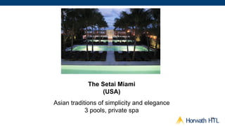 The Setai Miami
                 (USA)
Asian traditions of simplicity and elegance
            3 pools, private spa
                                              44
 