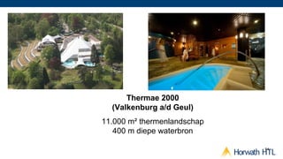 Thermae 2000
  (Valkenburg a/d Geul)
11.000 m² thermenlandschap
   400 m diepe waterbron

                             54
 