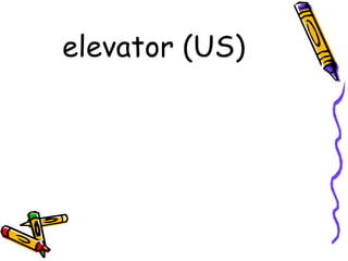 elevator (US)   