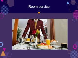Room service
 