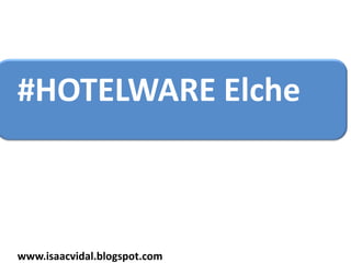 #HOTELWARE Elche



www.isaacvidal.blogspot.com
 