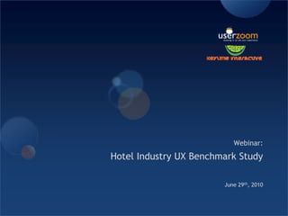 Webinar:  Hotel Industry UX Benchmark Study June 29th, 2010 