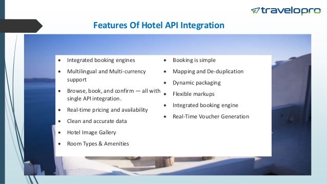 Features Of Hotel API Integration
 Integrated booking engines
 Multilingual and Multi-currency
support
 Browse, book, and confirm — all with
single API integration.
 Real-time pricing and availability
 Clean and accurate data
 Hotel Image Gallery
 Room Types & Amenities
 Booking is simple
 Mapping and De-duplication
 Dynamic packaging
 Flexible markups
 Integrated booking engine
 Real-Time Voucher Generation
 