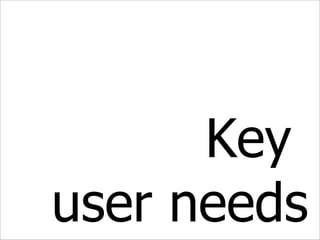 Key  user needs 