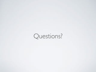 Questions?
 