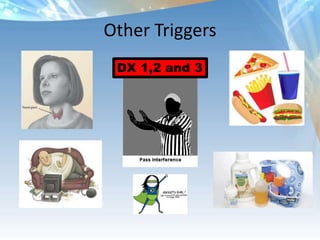 Other Triggers
DX 1,2 and 3
 