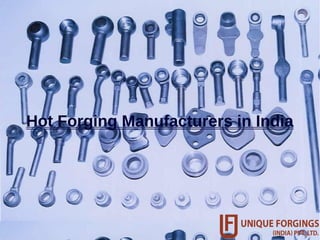 Hot Forging Manufacturers in India 
 